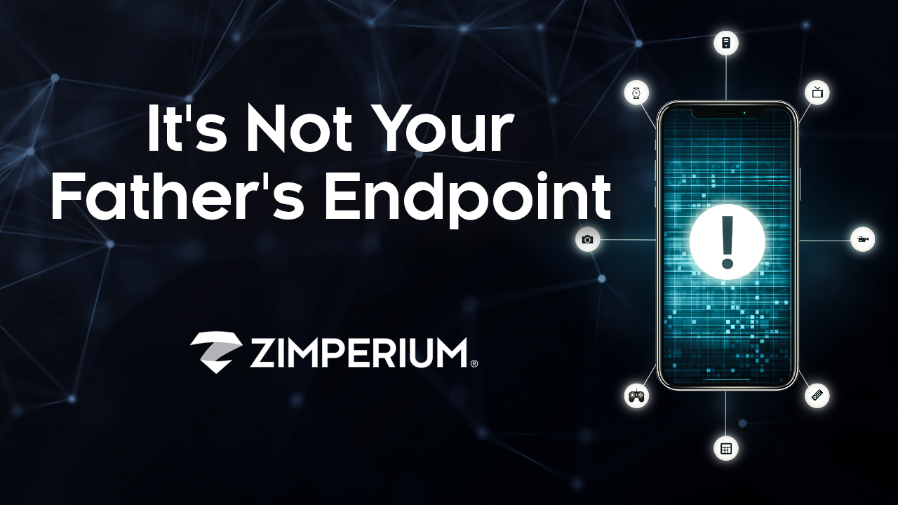 It's Not Your Father's Endpoint