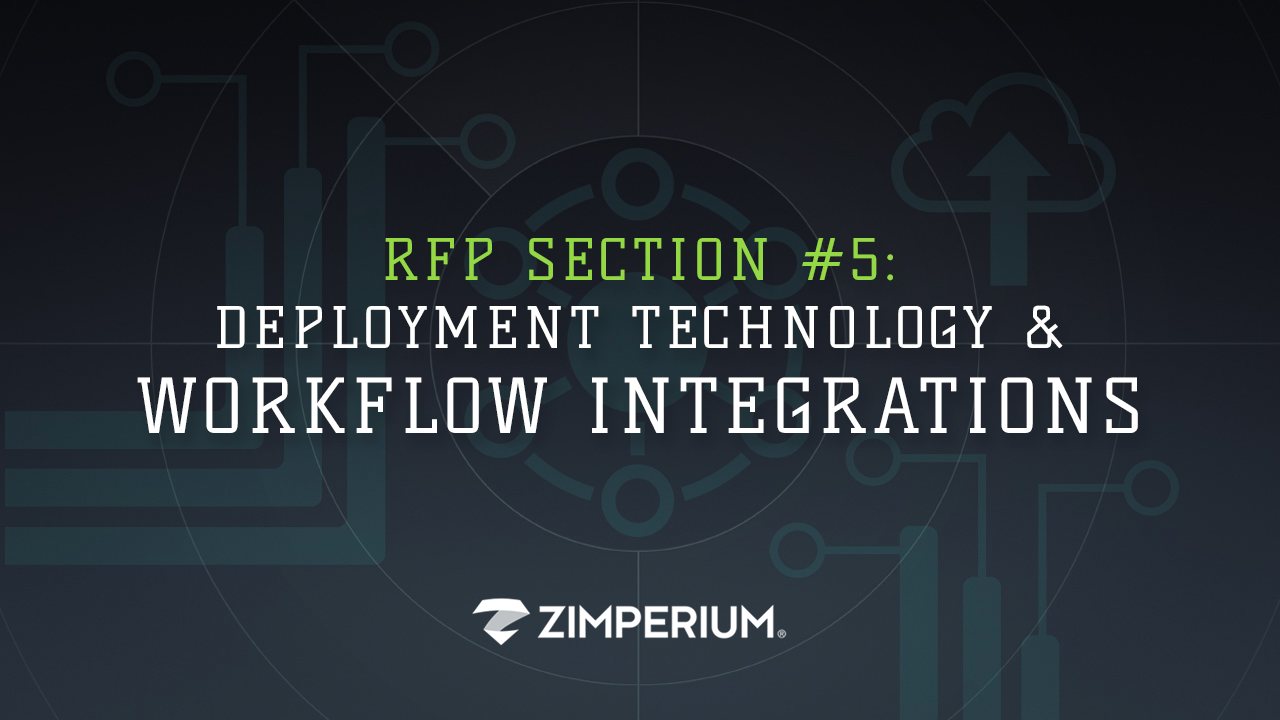 5 Must-Have Sections For Every Enterprise Mobile Security RFP - Must-Have #5: Deployment Technology & Workflow Integrations