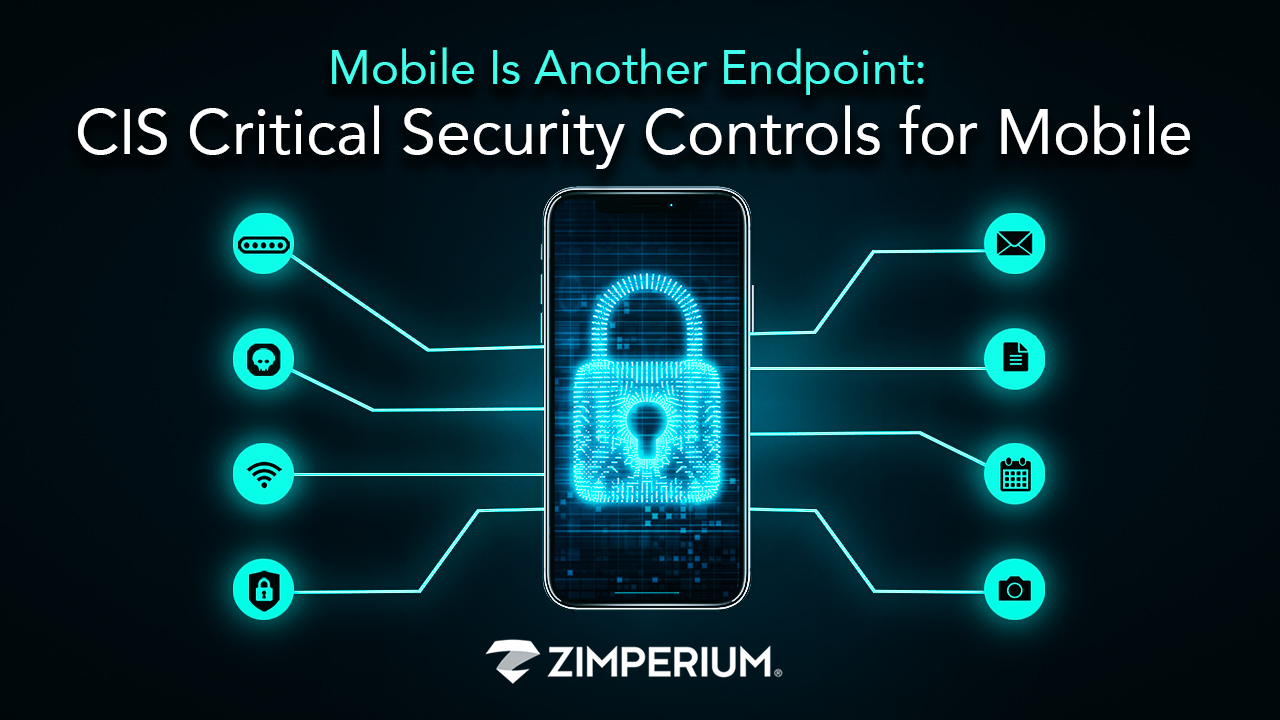 Mobile Is Another Endpoint: CIS Critical Security Controls for Mobile