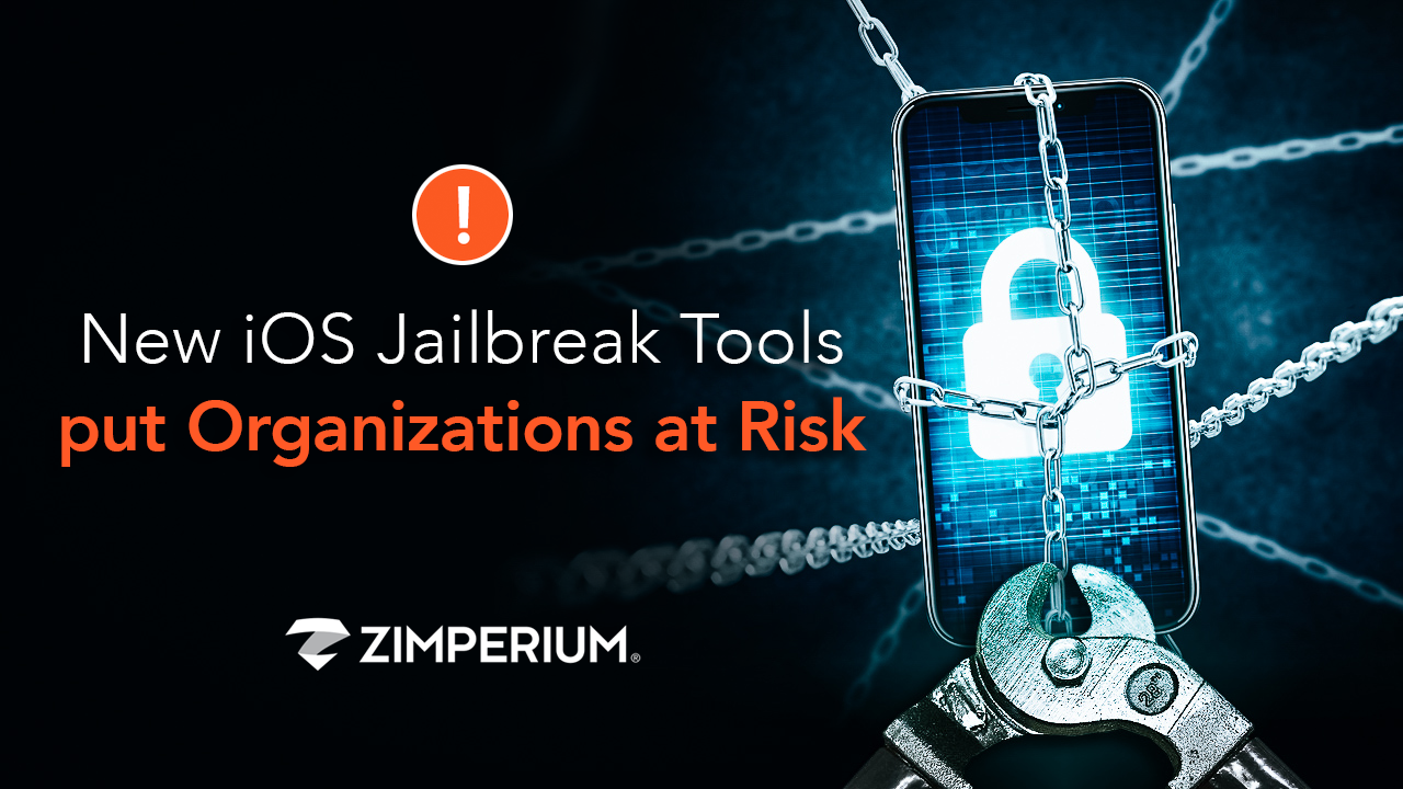 New iOS Jailbreak Tools put Organizations at Risk