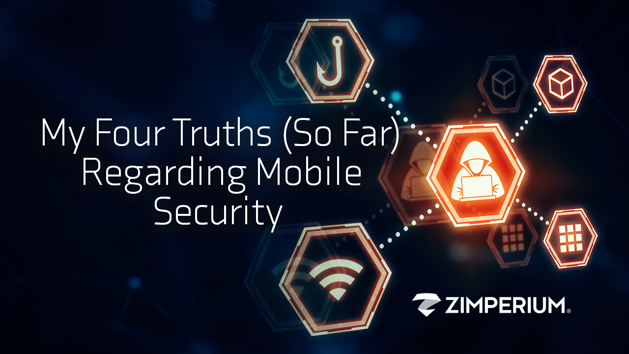 My Four Truths (So Far) Regarding Mobile Security