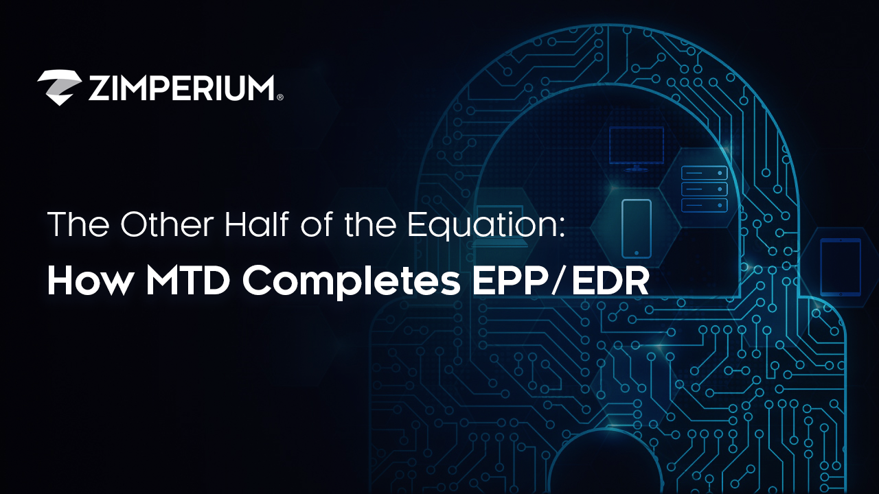 The Other Half of the Equation: How MTD Completes EPP/EDR