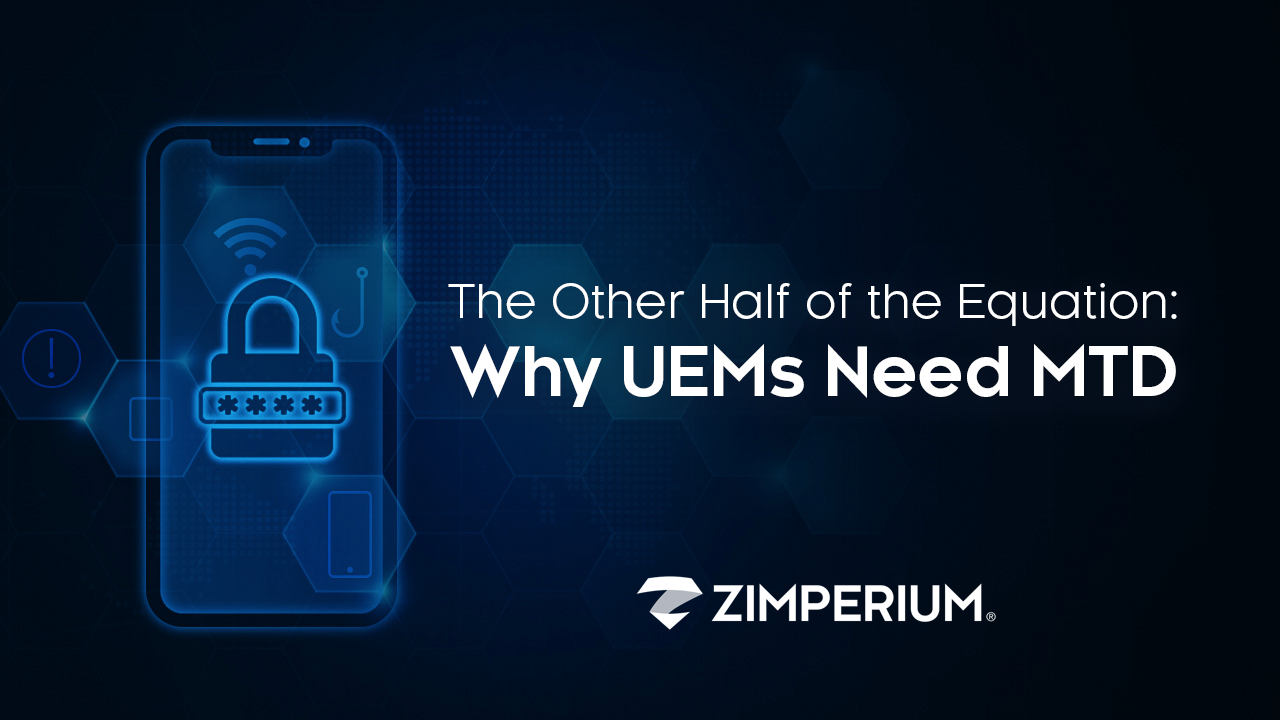 The Other Half of the Equation: Why UEMs Need MTD