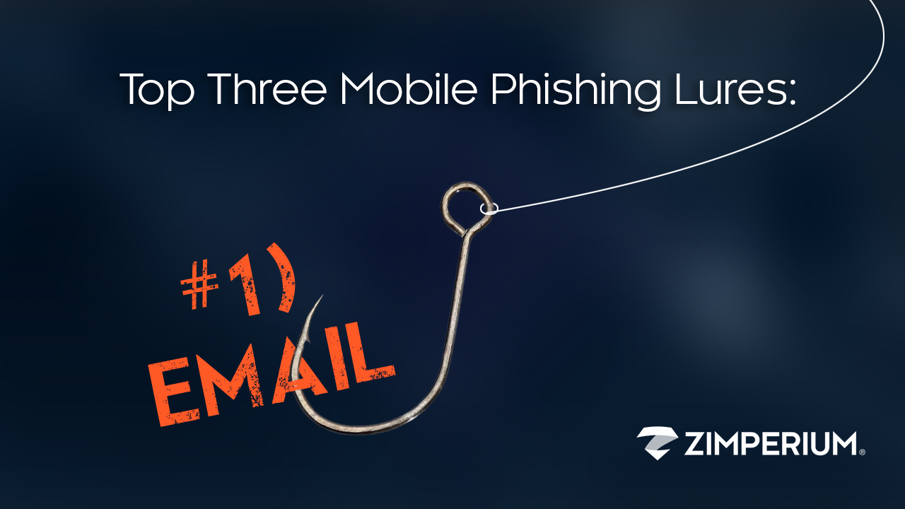 Top Three Mobile Phishing Lures: #1) Email