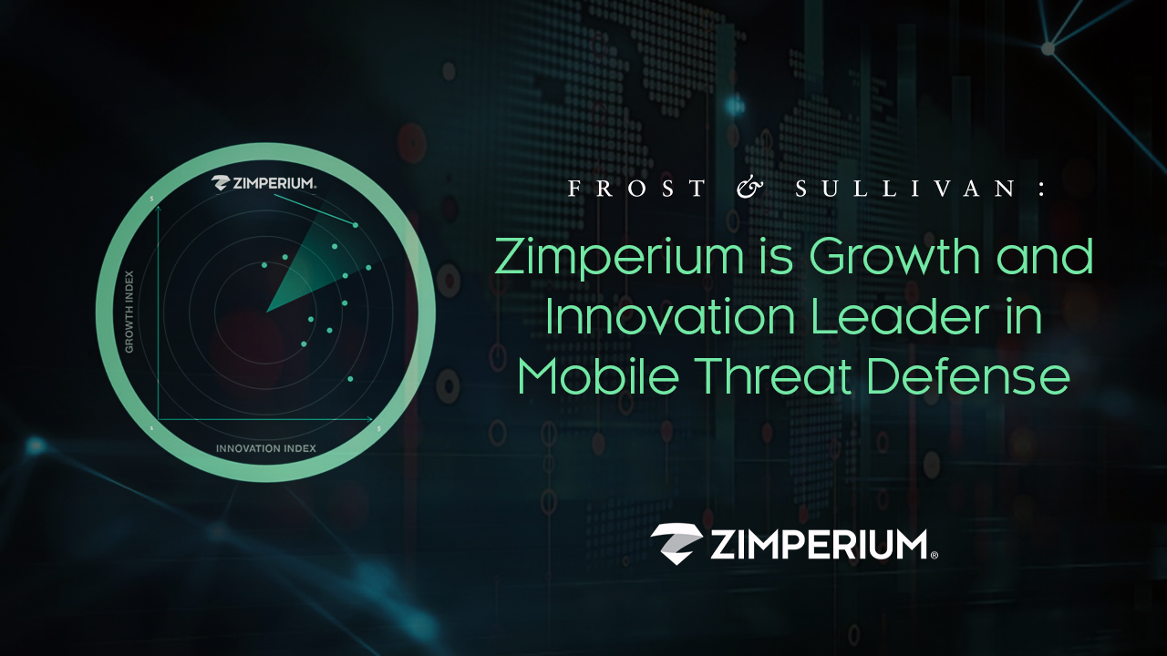 Frost & Sullivan: Zimperium is Growth and Innovation Leader in Mobile Threat Defense 