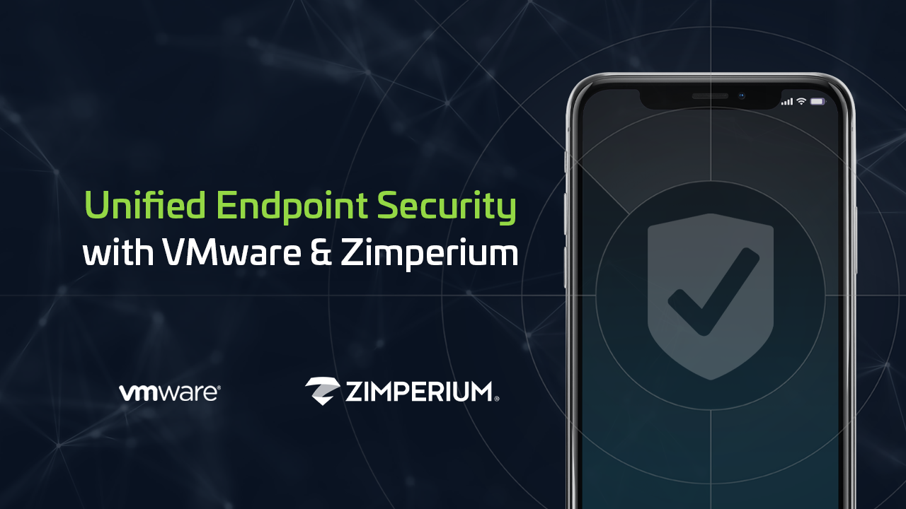 Unified Endpoint Security with VMware & Zimperium
