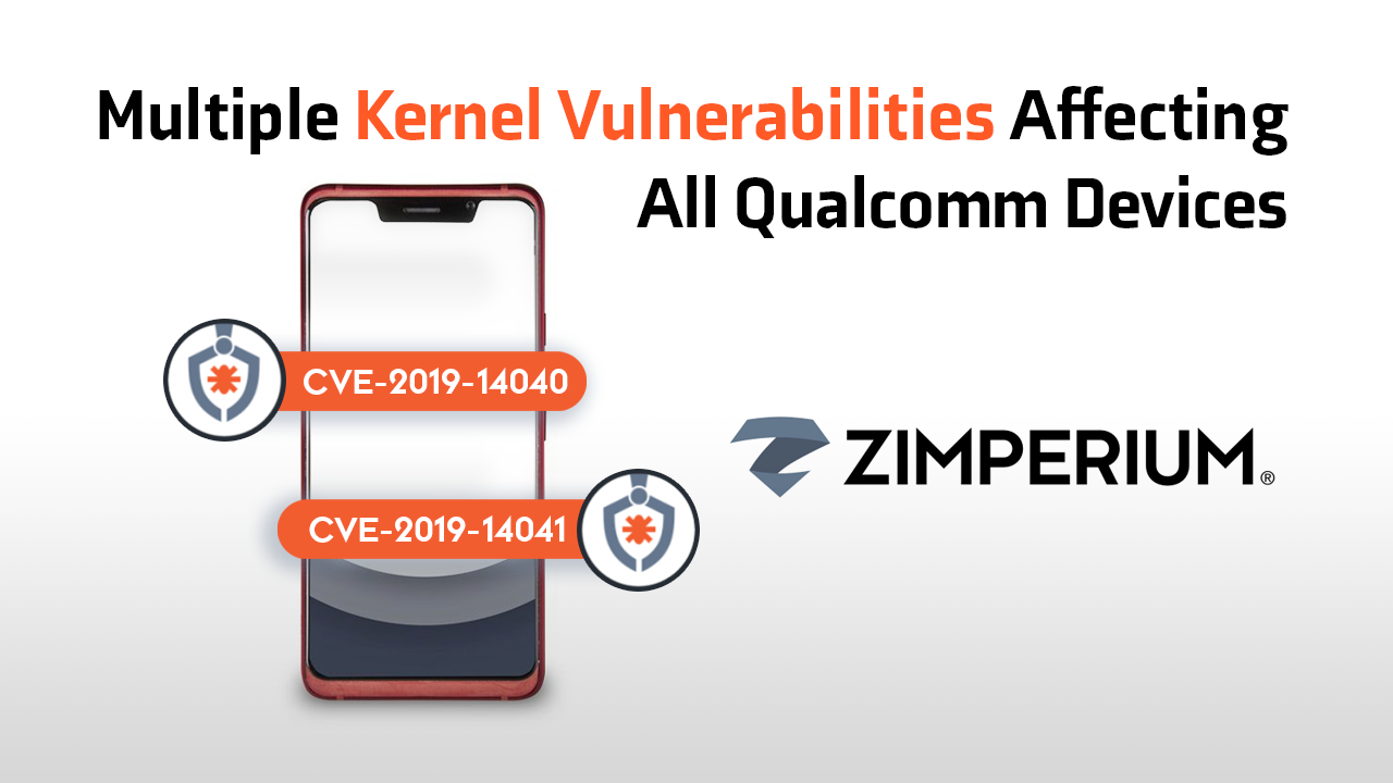 Multiple Kernel Vulnerabilities Affecting All Qualcomm Devices