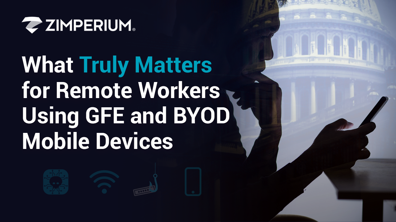 What Truly Matters for Remote Workers Using GFE and BYOD Mobile Devices