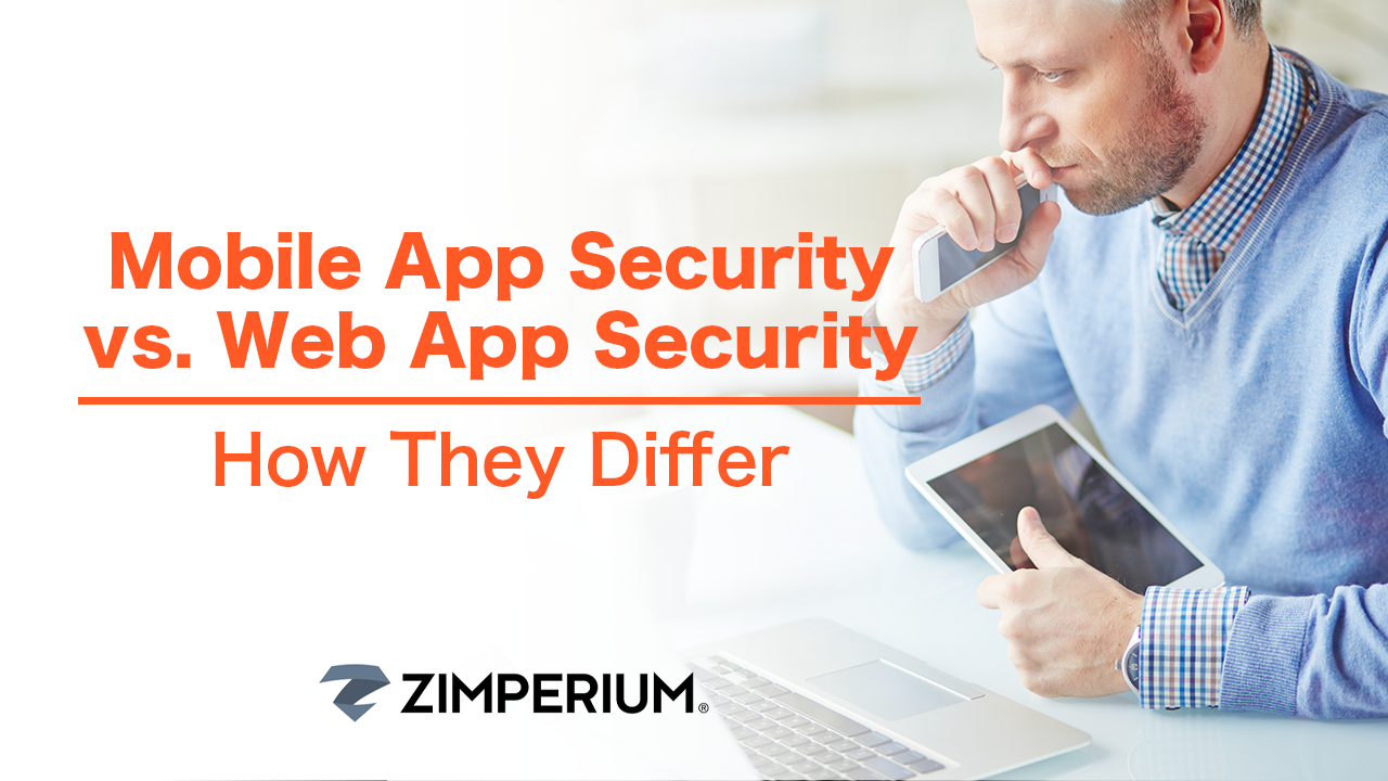 Mobile App Security vs. Web App Security | How They Differ