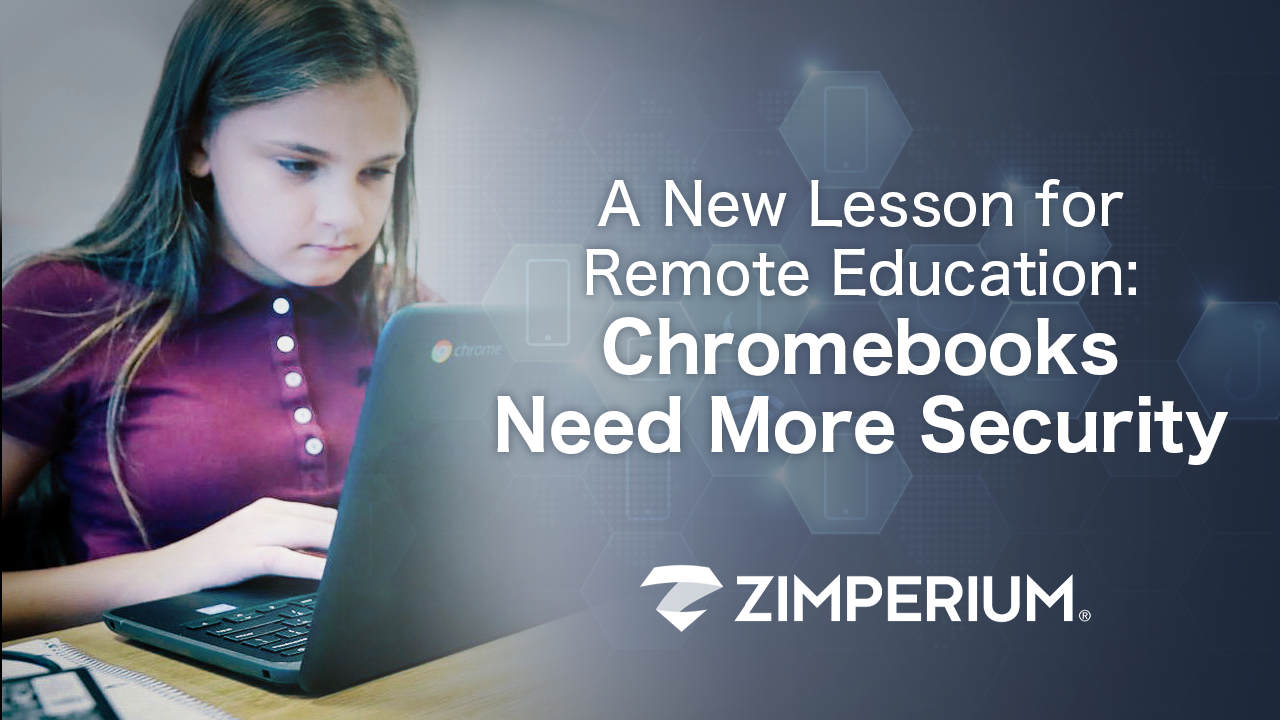 A New Lesson for Remote Education: Chromebooks Need More Security