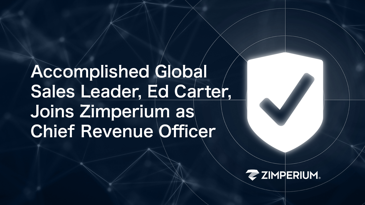 Accomplished Global Sales Leader, Ed Carter, Joins Zimperium as Chief Revenue Officer