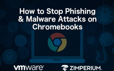 VMware and Zimperium Webinar How To Stop Phishing And Malware Attacks On Chromebooks