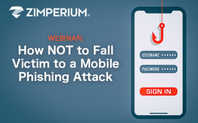 Zimperium Webinar How Not To Fall Victim To A Mobile Phishing Attack