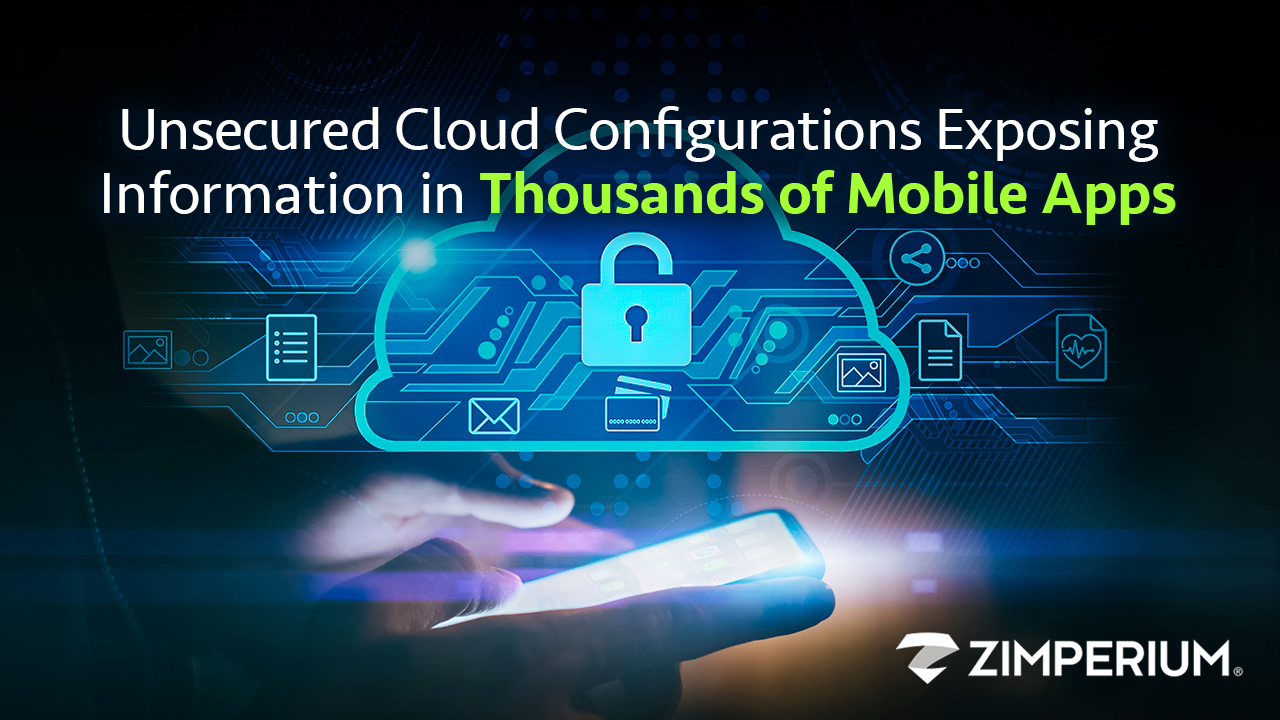 Unsecured Cloud Configurations Exposing Information in Thousands of Mobile Apps