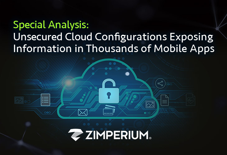 Zimperium Webinar Unsecured Cloud Configurations Exposing Information In Thousands Of Mobile Apps