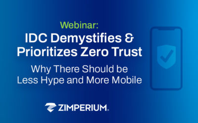 Zimperium Webinar IDC Demystifies And Prioritizes Zero Trust