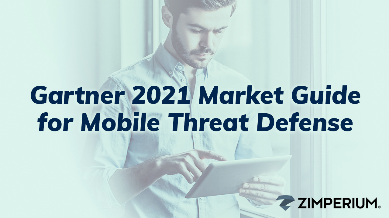 Gartner 2021 Market Guide for Mobile Threat Defense