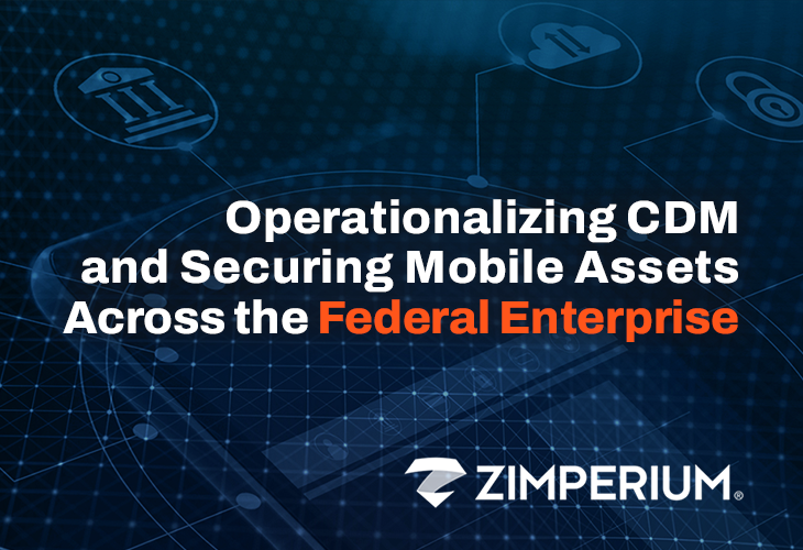 Operationalizing CDM and Securing Mobile Assets
