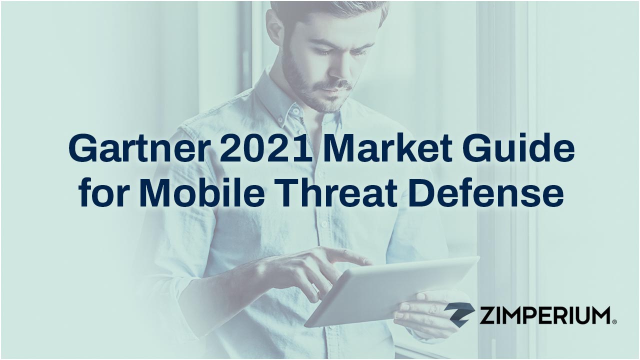 Gartner 2021 Market Guide For Mobile Threat Defense