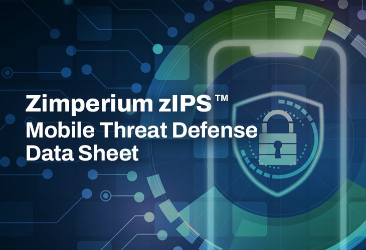 Zimperium zIPS  |  Mobile Threat Defense