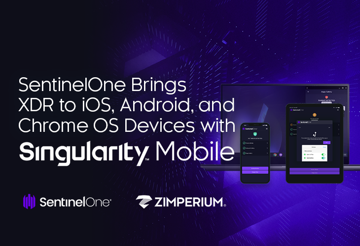 SentinelOne leverages Zimperium for Singularity Mobile, an AI-powered MTD solution that delivers autonomous threat protection, detection, and response for iOS, Android, and ChromeOS devices, supporting zero trust.