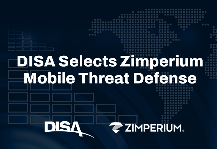DISA Selects Zimperium Mobile Threat Defense