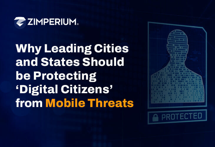 Why Leading Cities and States Should be Protecting ‘Digital Citizens’ from Mobile Threats