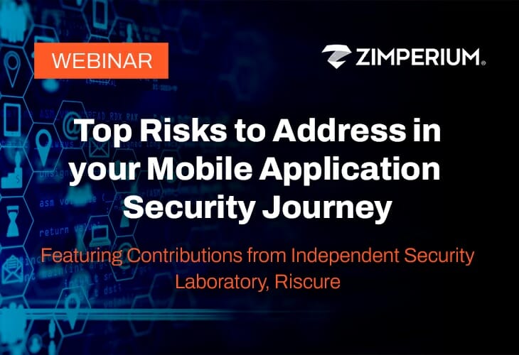 Join Zimperium and Riscure, an independent security laboratory, on February 23rd to learn about mobile app attacker techniques and capabilities.